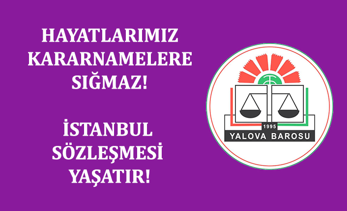 “İstanbul Sözleşmesi Yürürlüktedir”